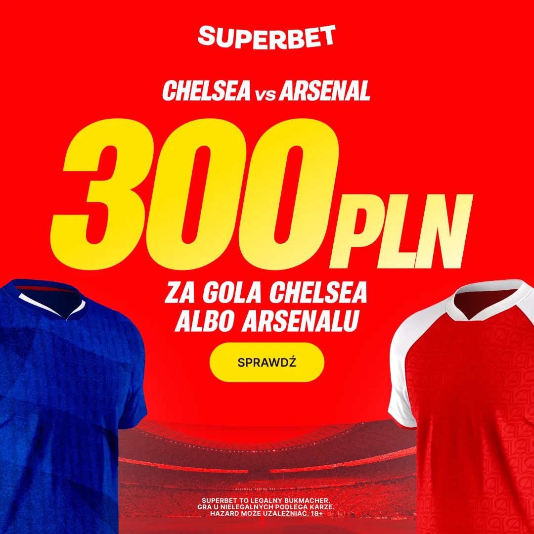 Superbet: Bonus 300 PLN za gola wybranej drużyny w meczu Chelsea – Arsenal