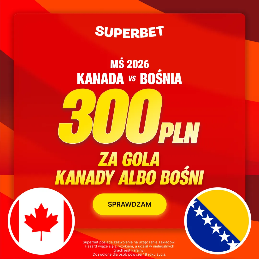 Superbet: Bonus 300 PLN za gola wybranej drużyny w meczu Kanada – Bośnia i Hercegowina