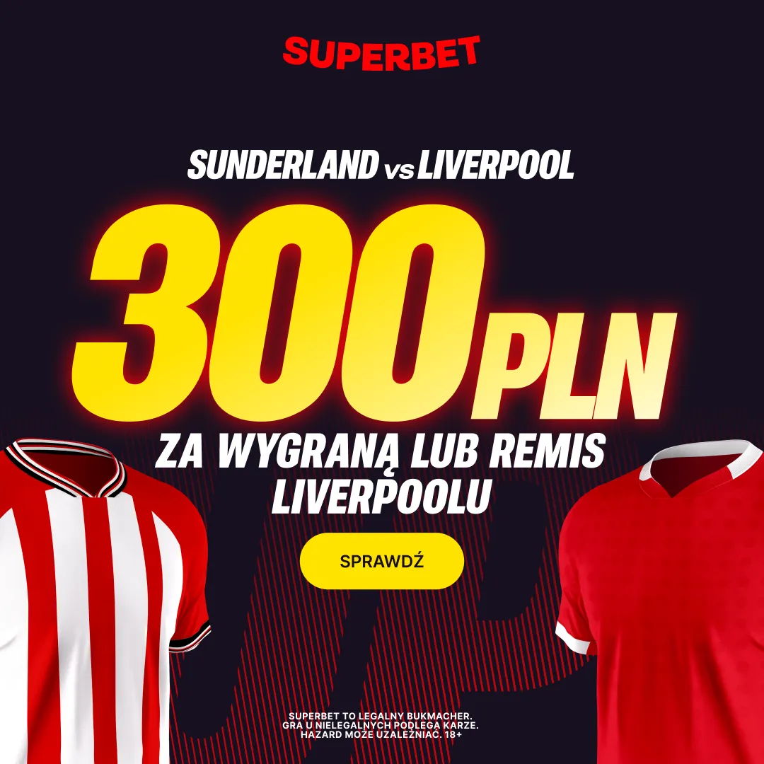 Superbet: Bonus 300 PLN za wygraną lub remis Liverpoolu w meczu z Sunderlandem