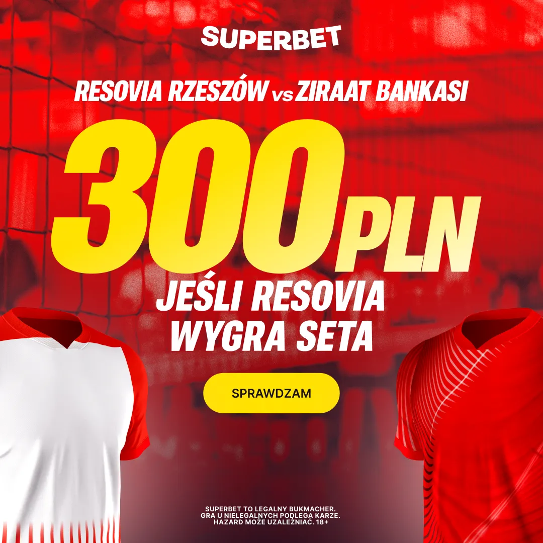 Superbet: Bonus 300 PLN za wygranego seta Resovii Rzeszów w meczu z Ziraatem Bankasi