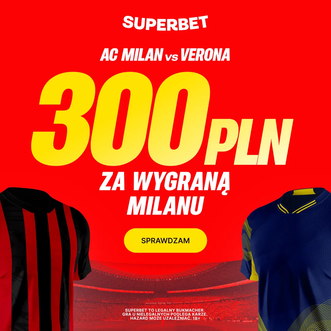 Superbet: Bonus 300 PLN za zwycięstwo AC Milan w meczu z Veroną