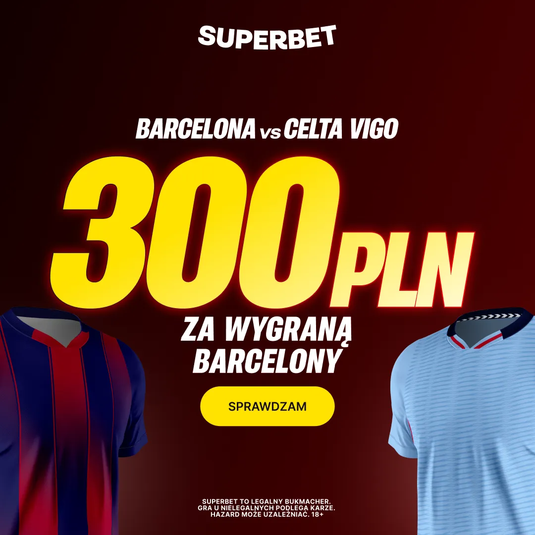 Superbet: Bonus 300 PLN za zwycięstwo Barcelony w meczu z Celtą Vigo
