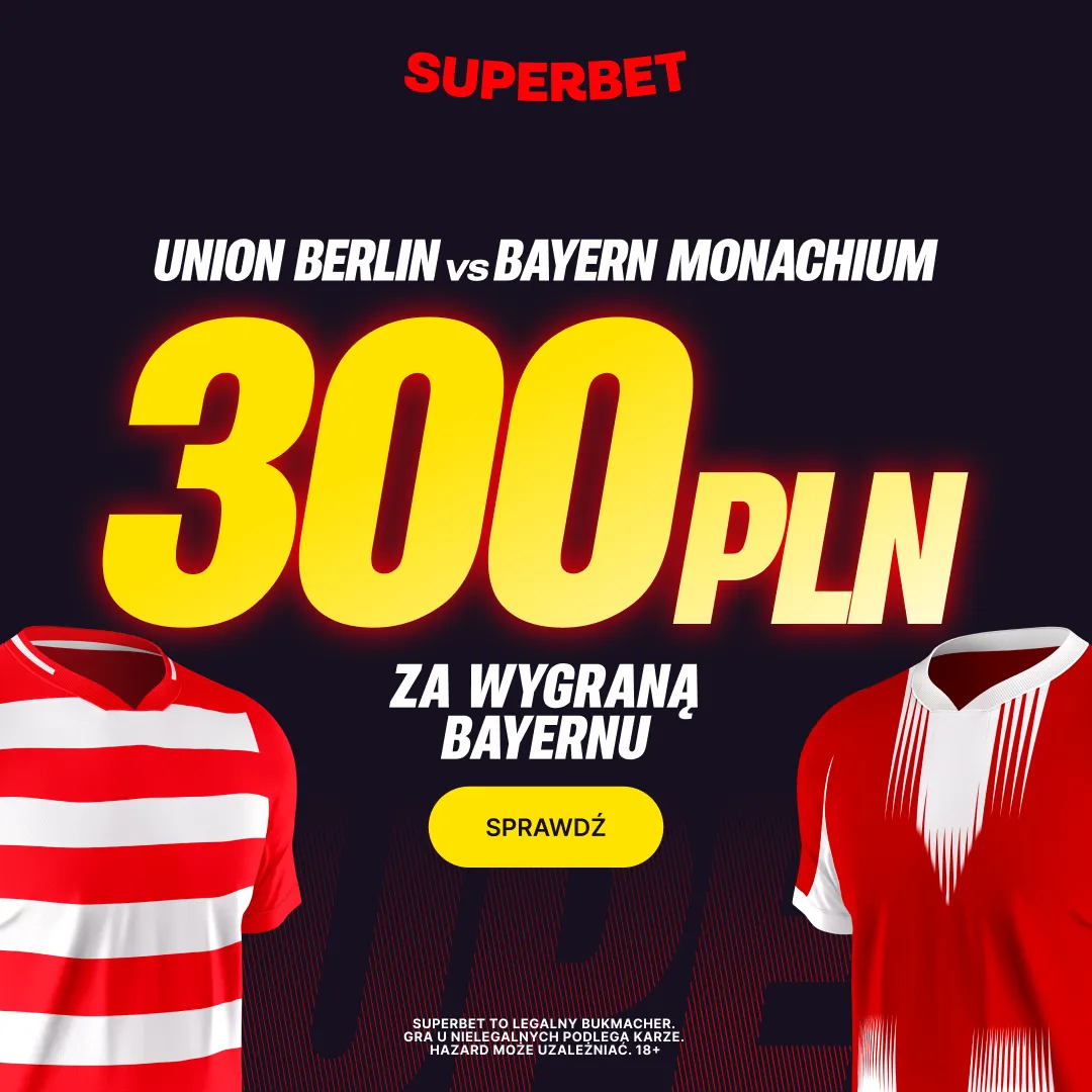 Superbet: Bonus 300 PLN za zwycięstwo Bayernu Monachium w meczu z Union Berlin
