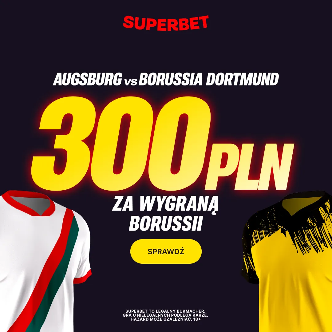 Superbet: Bonus 300 PLN za zwycięstwo Borussii Dortmund w meczu z Augsburg