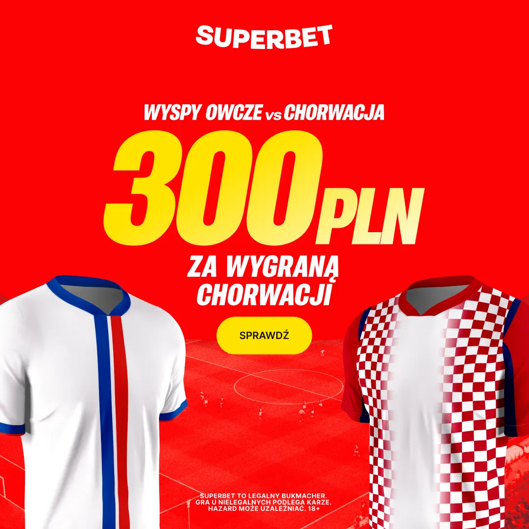 Superbet: Bonus 300 PLN za zwycięstwo Chorwacji w meczu z Wyspami Owczymi w kwalifikacjach do Mistrzostw Świata 2026
