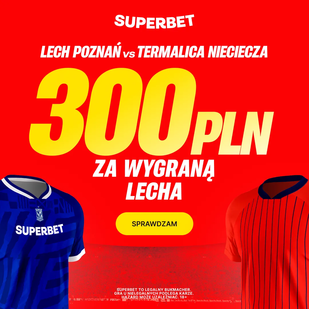Superbet: Bonus 300 PLN za zwycięstwo Lecha Poznań w meczu z Termalicą Nieciecza