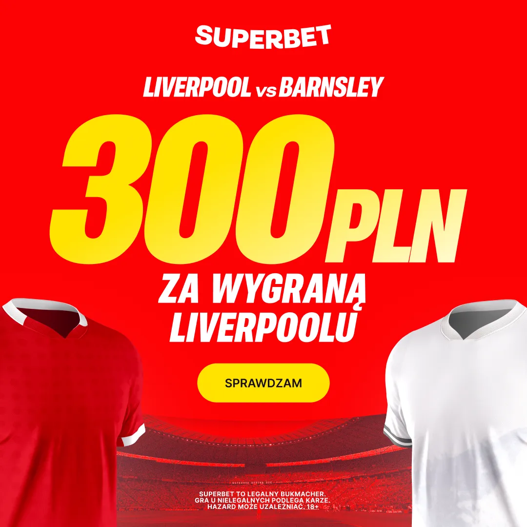 Superbet: Bonus 300 PLN za zwycięstwo Liverpoolu w meczu z Barnsley