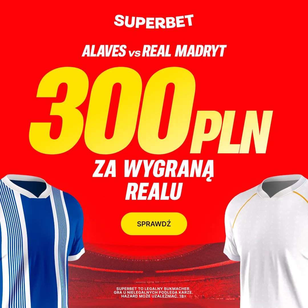 Superbet: Bonus 300 PLN za zwycięstwo Realu Madryt w meczu z Alavés