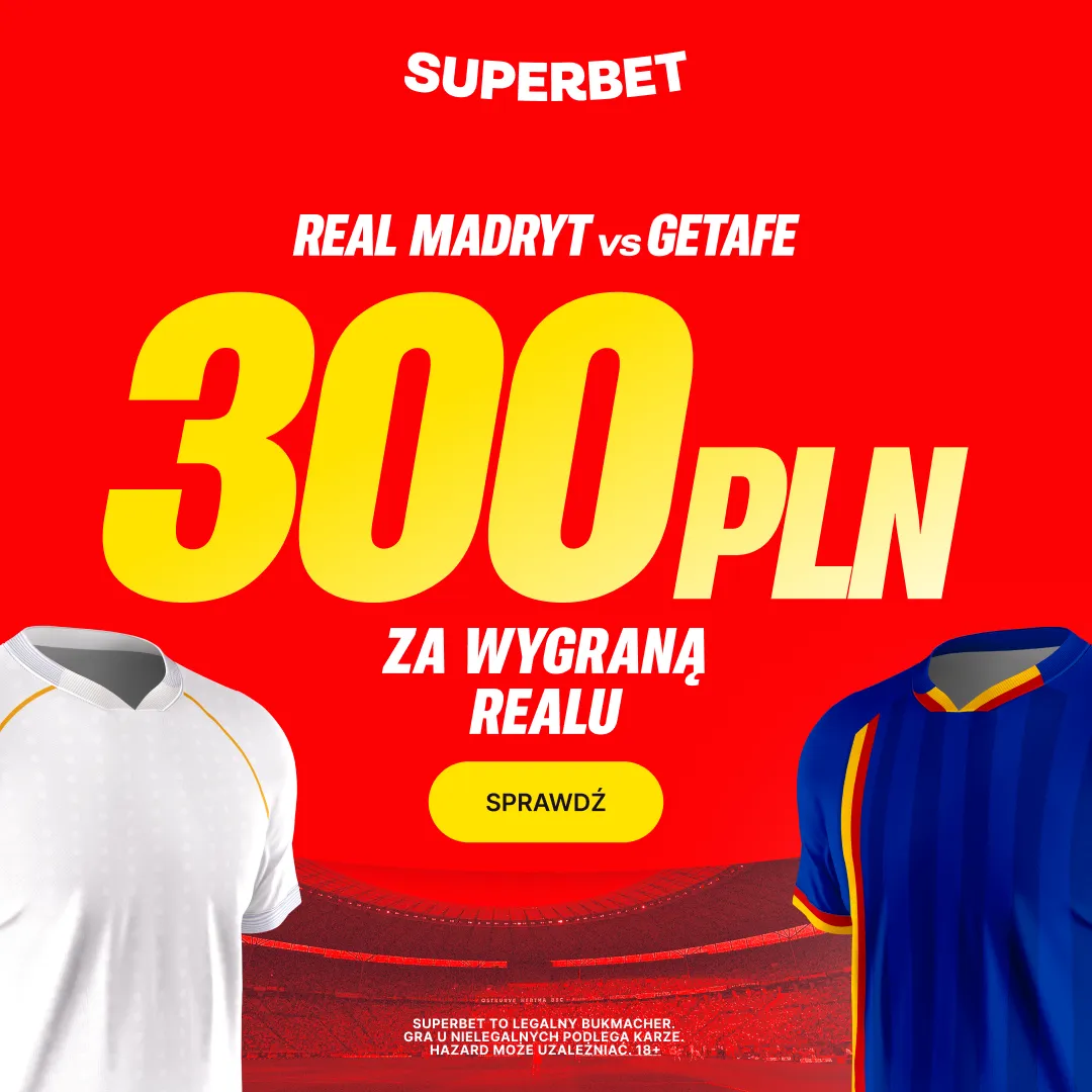 Superbet: Bonus 300 PLN za zwycięstwo Realu Madryt w meczu z Getafe