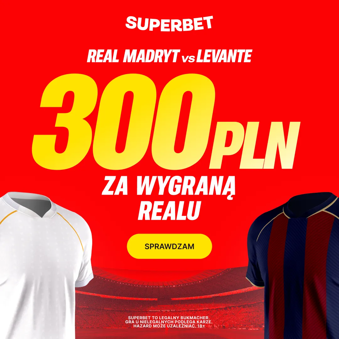 Superbet: Bonus 300 PLN za zwycięstwo Realu Madryt w meczu z Levante