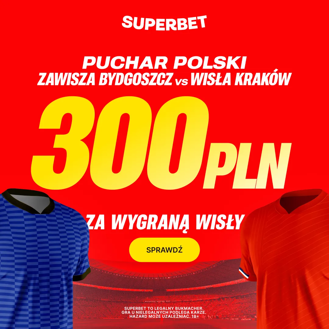Superbet: Bonus 300 PLN za zwycięstwo Wisły Kraków w meczu z Zawiszą Bydgoszcz