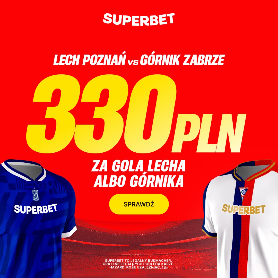 Superbet: Bonus 330 PLN za gola wybranej drużyny w meczu Lech Poznań - Górnik Zabrze