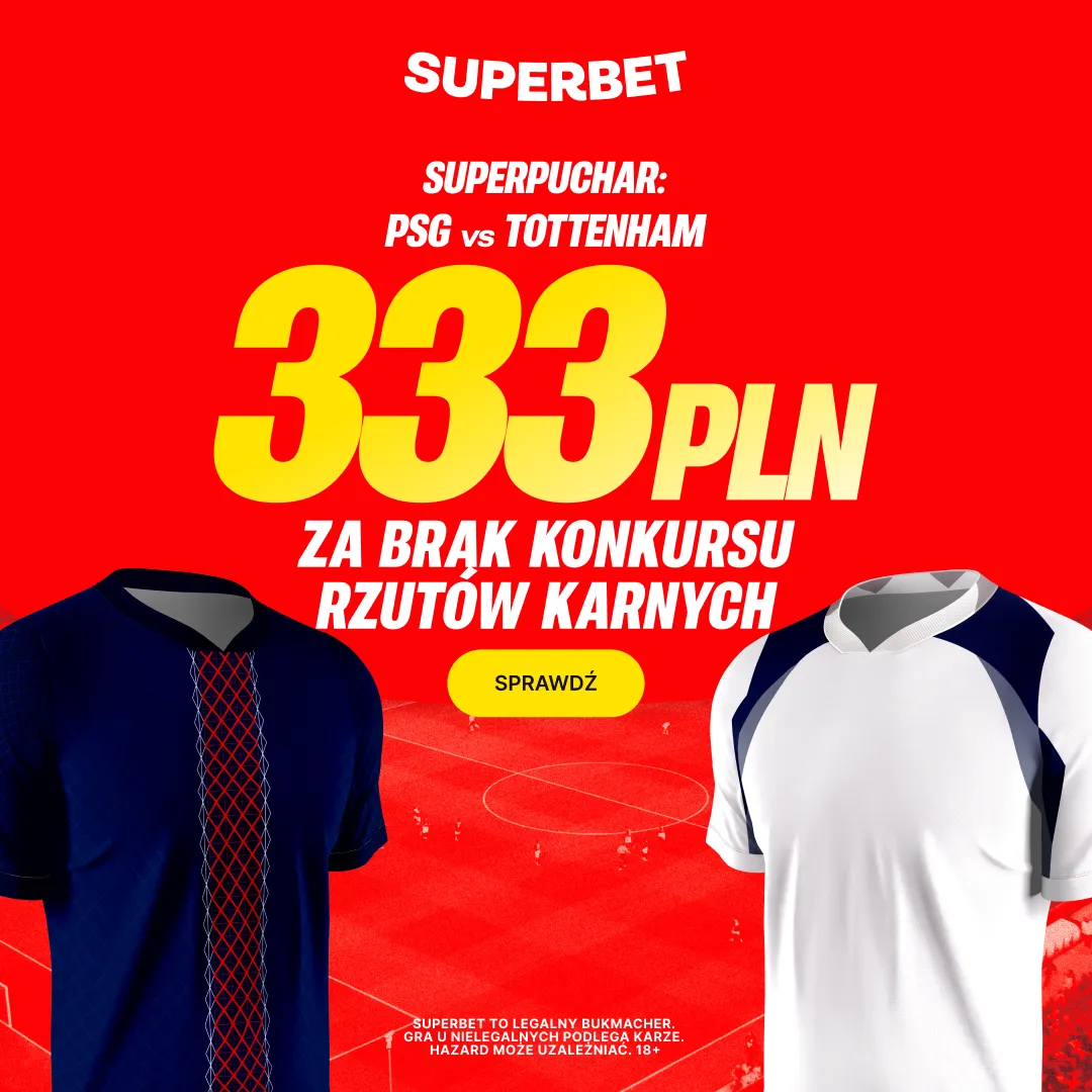Superbet: Bonus 333 PLN za brak konkursu rzutów karnych w Superpucharze Europy: PSG - Tottenham