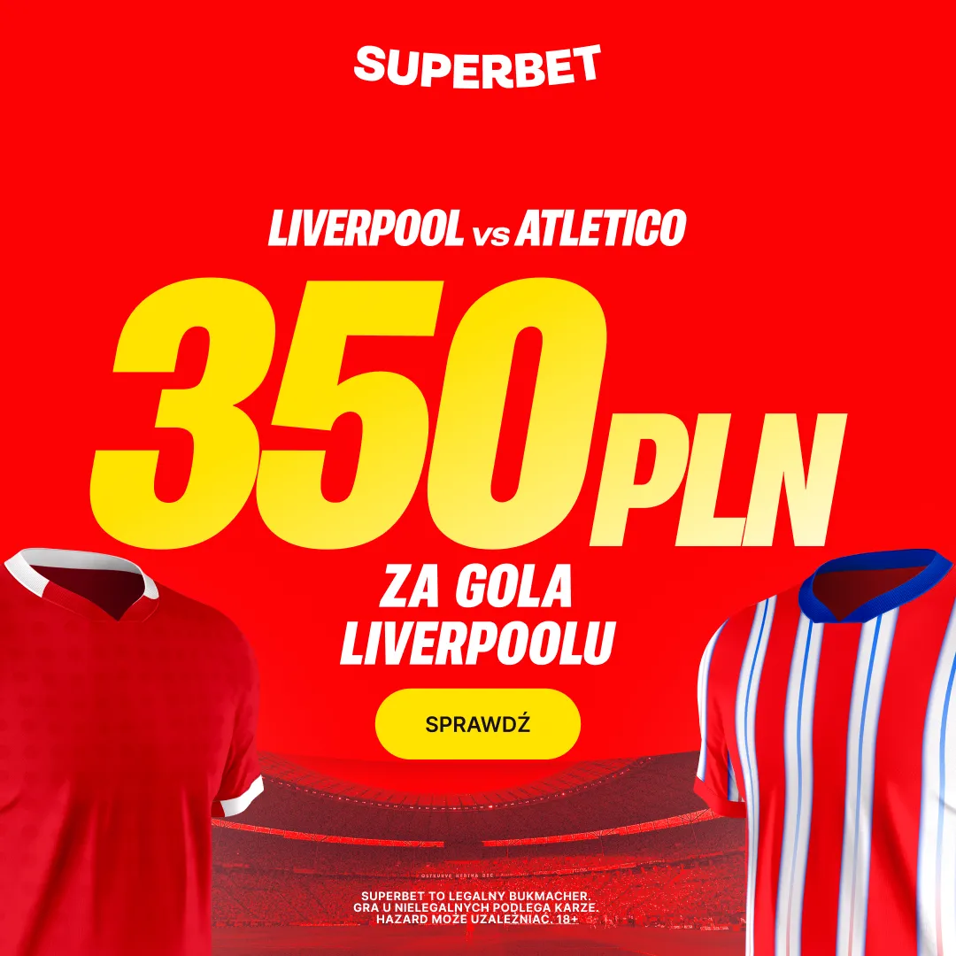 Superbet: Bonus 350 PLN za gola Liverpoolu w meczu z Atletico Madryt