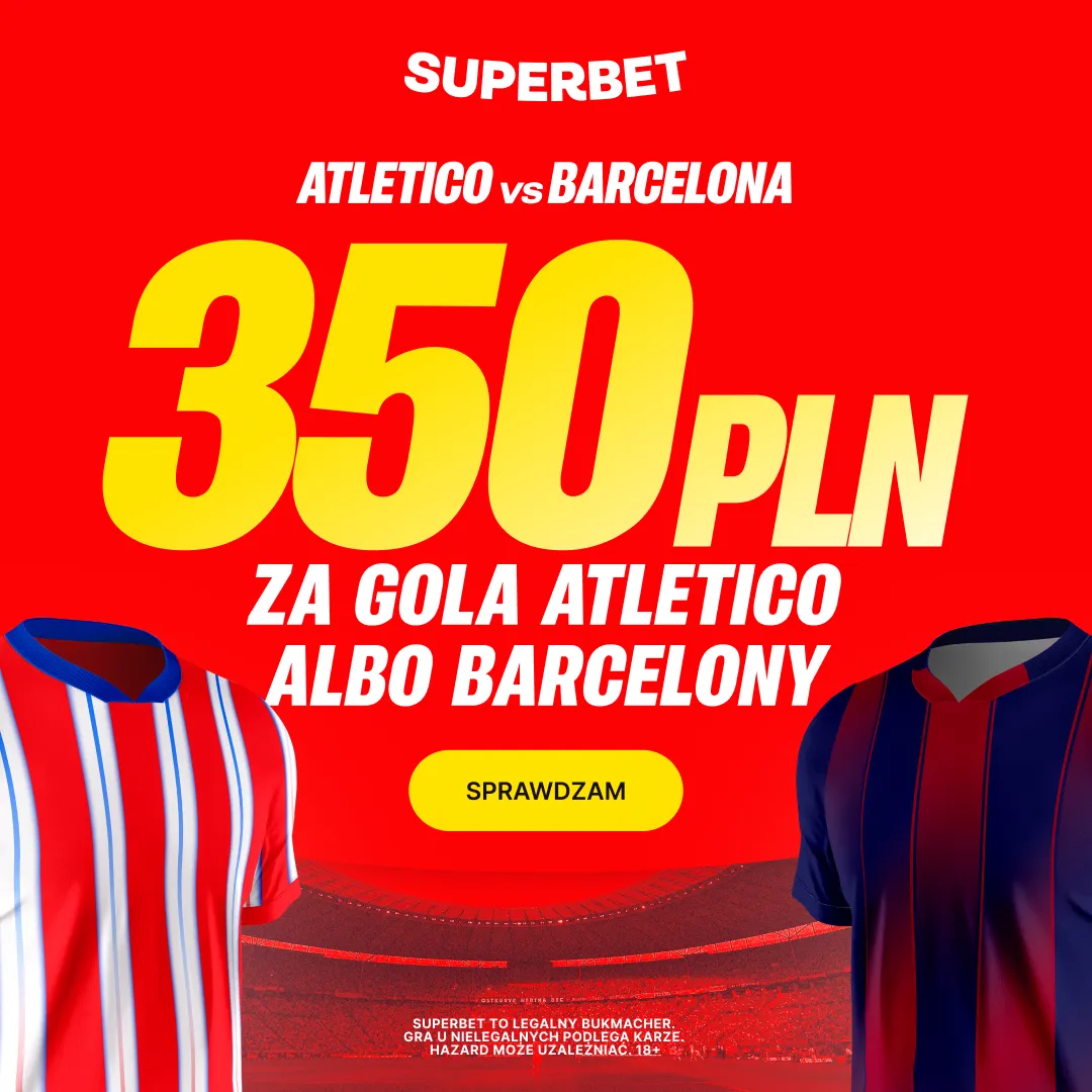 Superbet: Bonus 350 PLN za gola wybranej drużyny w meczu Atletico Madryt - Barcelona