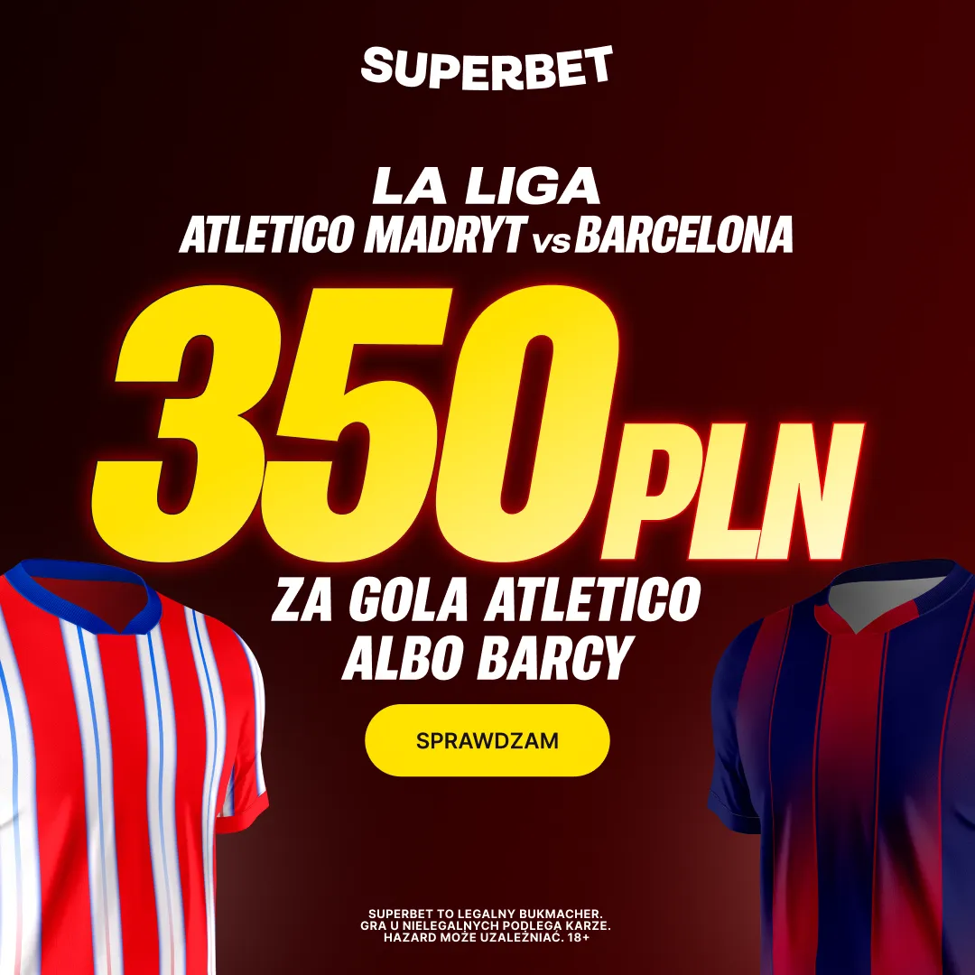 Superbet: Bonus 350 PLN za gola wybranej drużyny w meczu Atletico Madryt - Barcelona