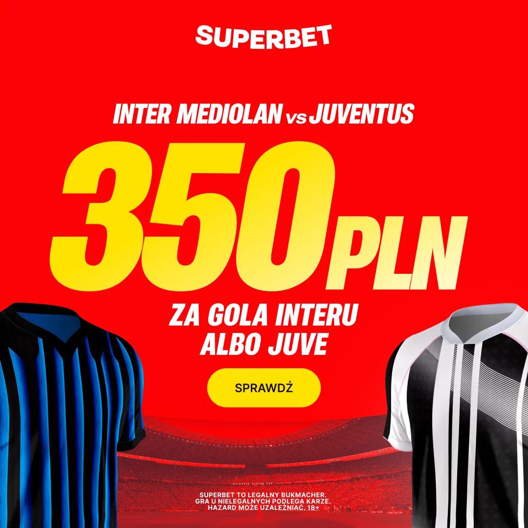 Superbet: Bonus 350 PLN za gola wybranej drużyny w meczu Inter – Juventus
