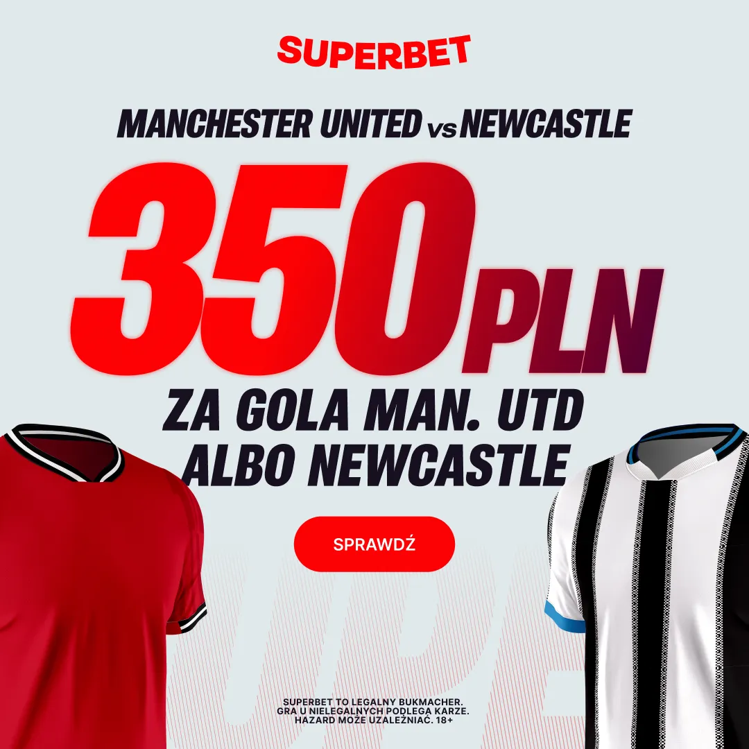 Superbet: Bonus 350 PLN za gola wybranej drużyny w meczu Manchester United - Newcastle