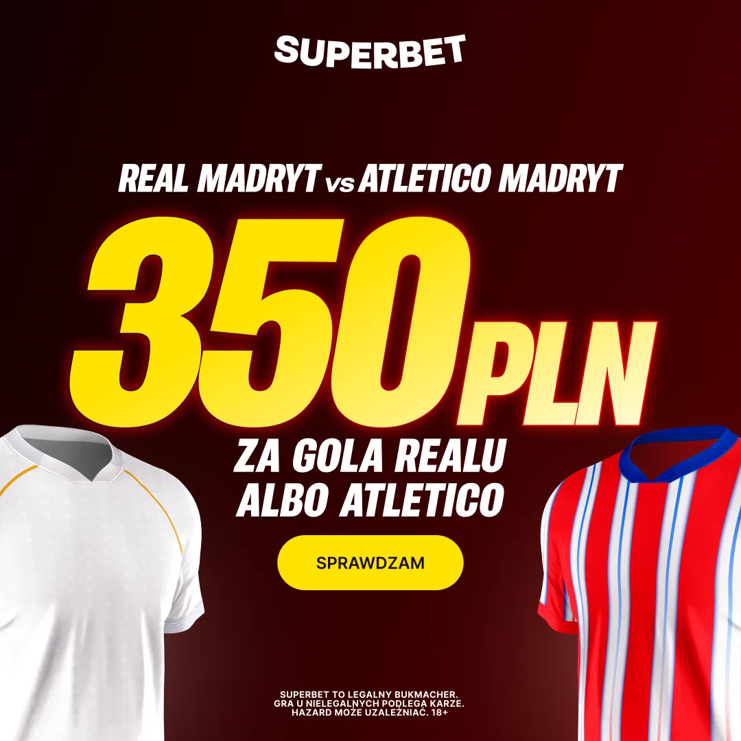 Superbet: Bonus 350 PLN za gola wybranej drużyny w meczu Real Madryt – Atletico Madryt