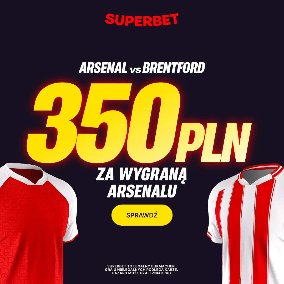Superbet: Bonus 350 PLN za zwycięstwo Arsenalu w meczu z Brentford