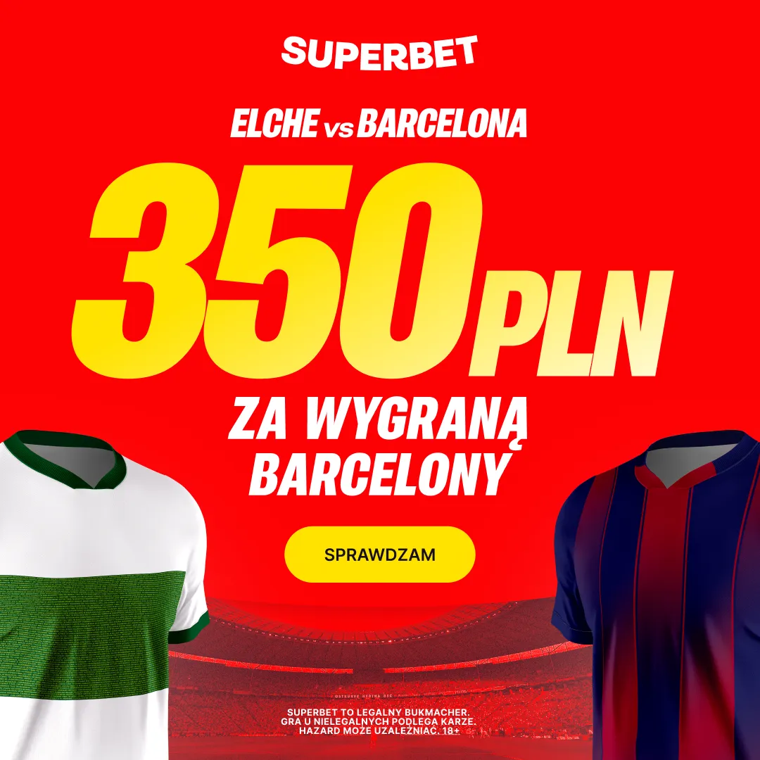 Superbet: Bonus 350 PLN za zwycięstwo Barcelony w meczu z Elche