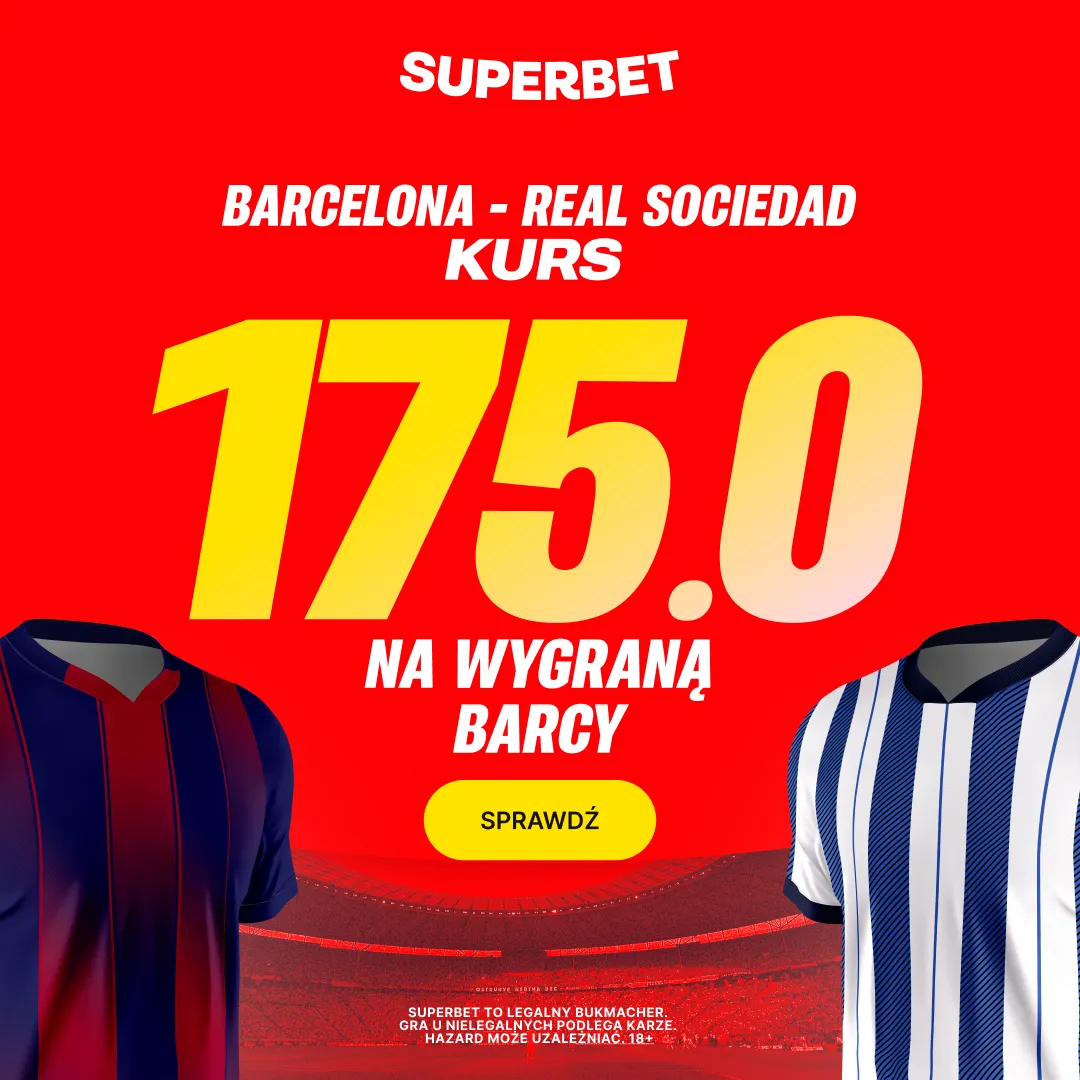 Superbet: Bonus 350 PLN za zwycięstwo Barcelony w meczu z Realem Sociedad