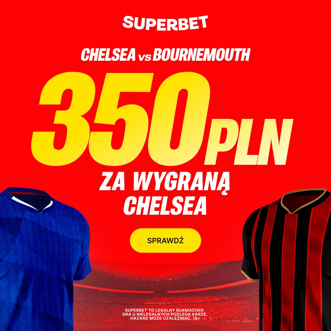 Superbet: Bonus 350 PLN za zwycięstwo Chelsea w meczu z Bournemouth