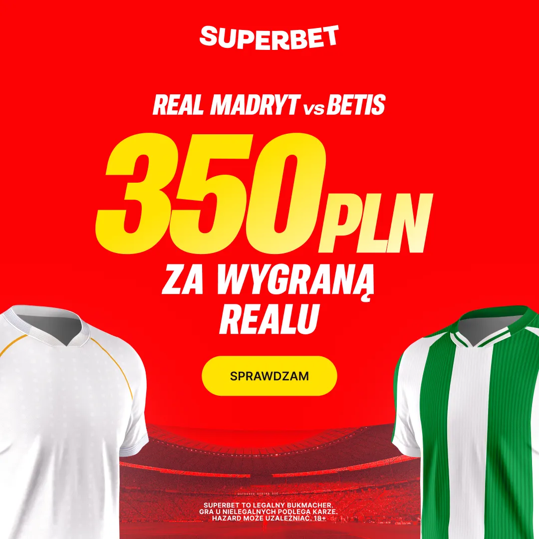 Superbet: Bonus 350 PLN za zwycięstwo Realu Madryt w meczu z Betisem