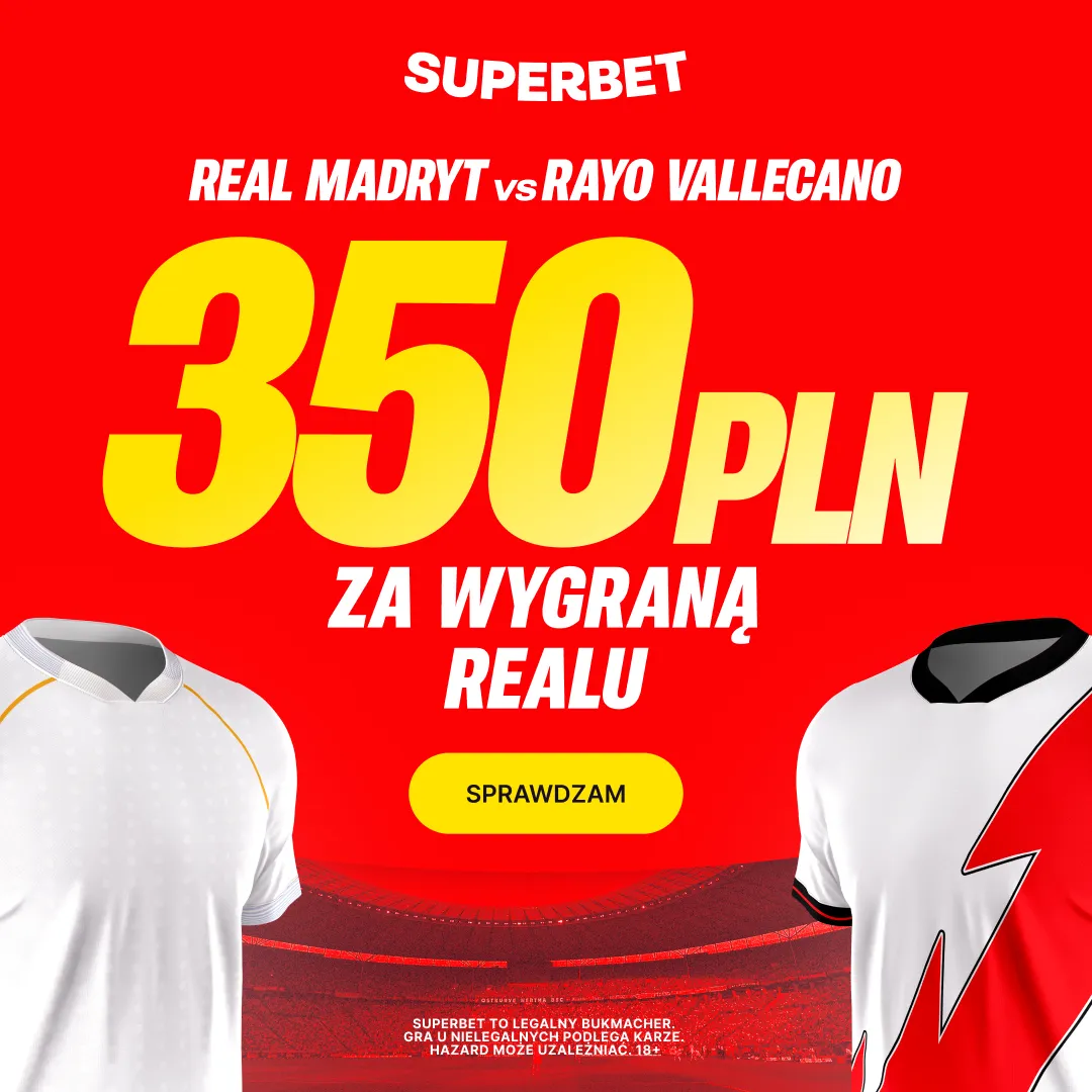Superbet: Bonus 350 PLN za zwycięstwo Realu Madryt w meczu z Rayo Vallecano