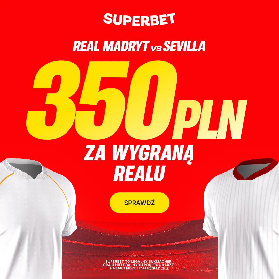 Superbet: Bonus 350 PLN za zwycięstwo Realu Madryt w meczu z Sevillą