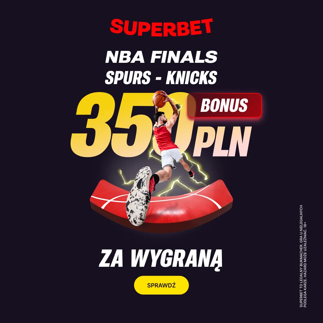 Superbet: Bonus 350 PLN za zwycięzcę meczu San Antonio Spurs – New York Knicks