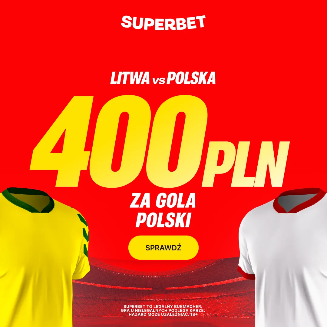 Superbet: Bonus 400 PLN za gola Polski w meczu z Litwą