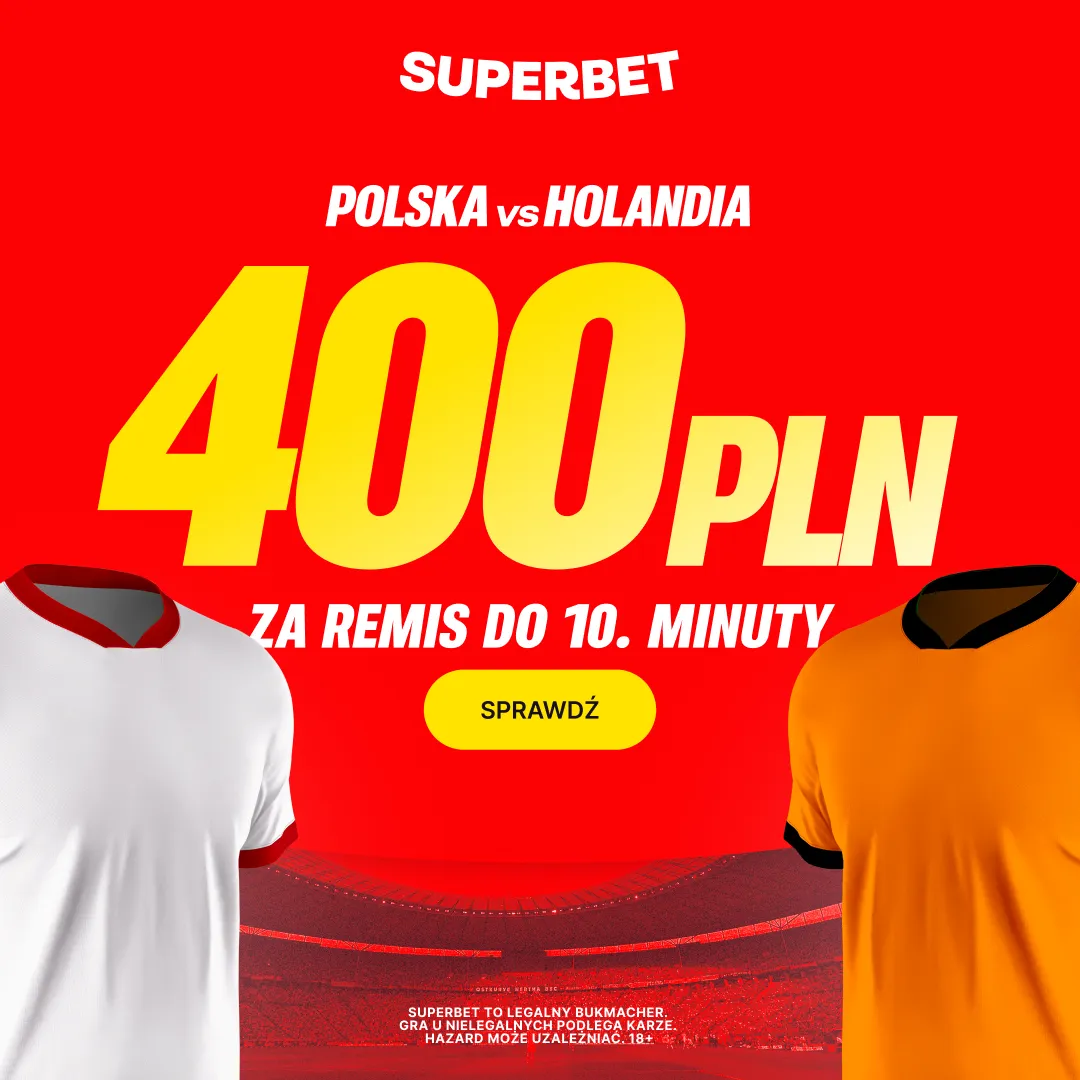 Superbet: Bonus 400 PLN za remis do 10. minuty w meczu Polska - Holandia