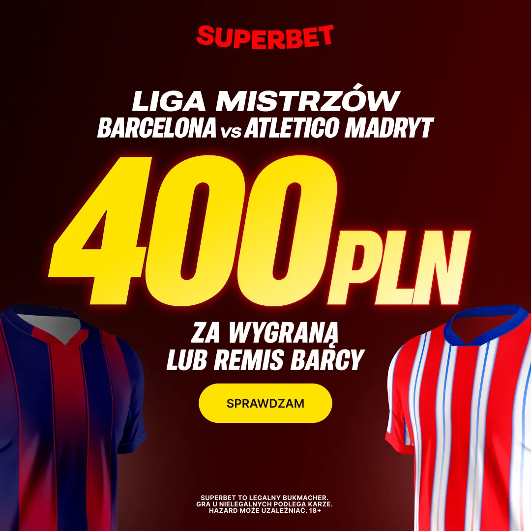 Superbet: Bonus 400 PLN za wygraną lub remis Barcelony w meczu z Atletico Madryt