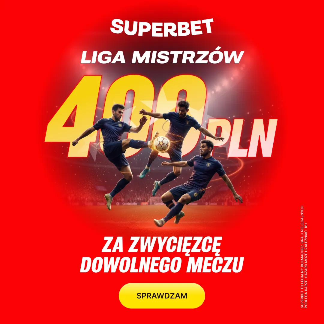 Superbet: Bonus 400 PLN za zwycięzcę dowolnego meczu 8. kolejki fazy ligowej Ligi Mistrzów