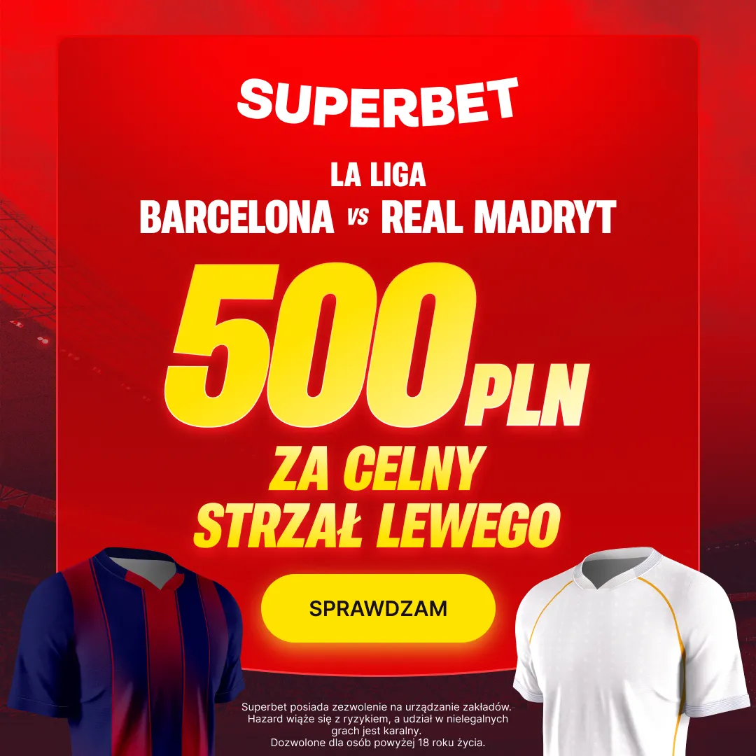Superbet: Bonus 500 PLN za celny strzał Roberta Lewandowskiego w meczu Barcelona – Real Madryt