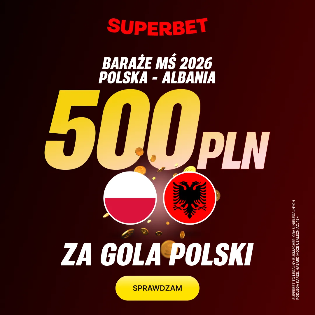 Superbet: Bonus 500 PLN za gola Polski w meczu z Albanią