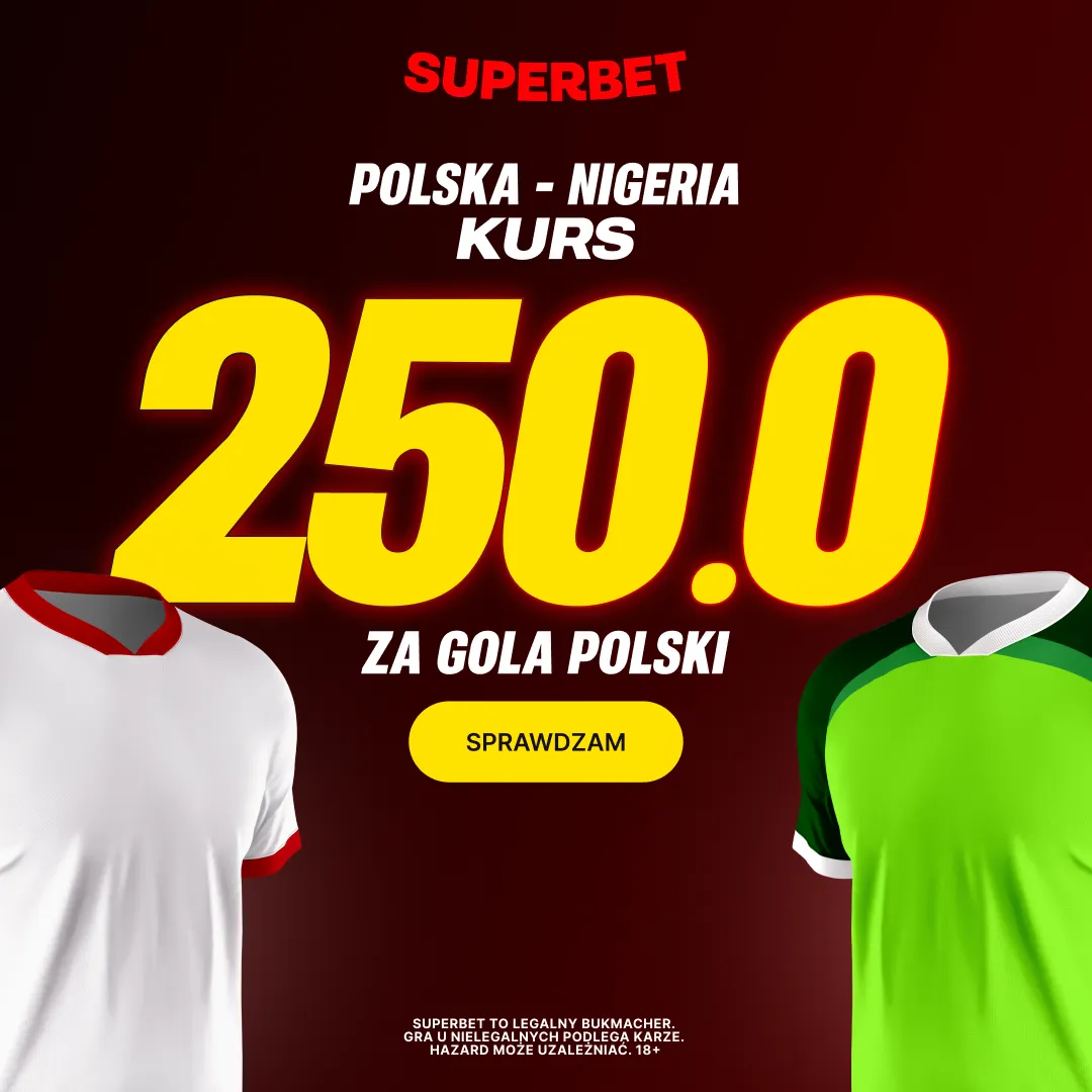 Superbet: Bonus 500 PLN za gola Polski w meczu z Nigerią