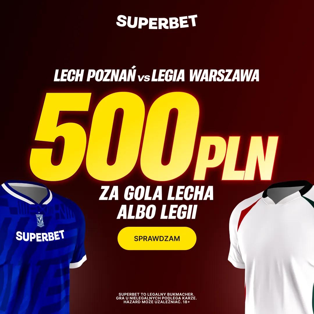 Superbet: Bonus 500 PLN za gola wybranej drużyny w meczu Lech Poznań – Legia Warszawa