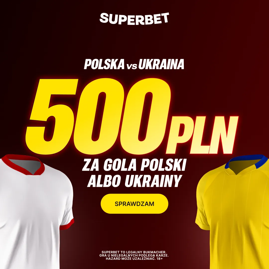 Superbet: Bonus 500 PLN za gola wybranej drużyny w meczu Polska – Ukraina