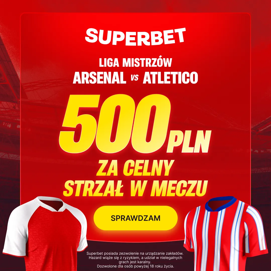 Superbet: Bonus 500 PLN za minimum 1 celny strzał w meczu Arsenal - Atletico Madryt