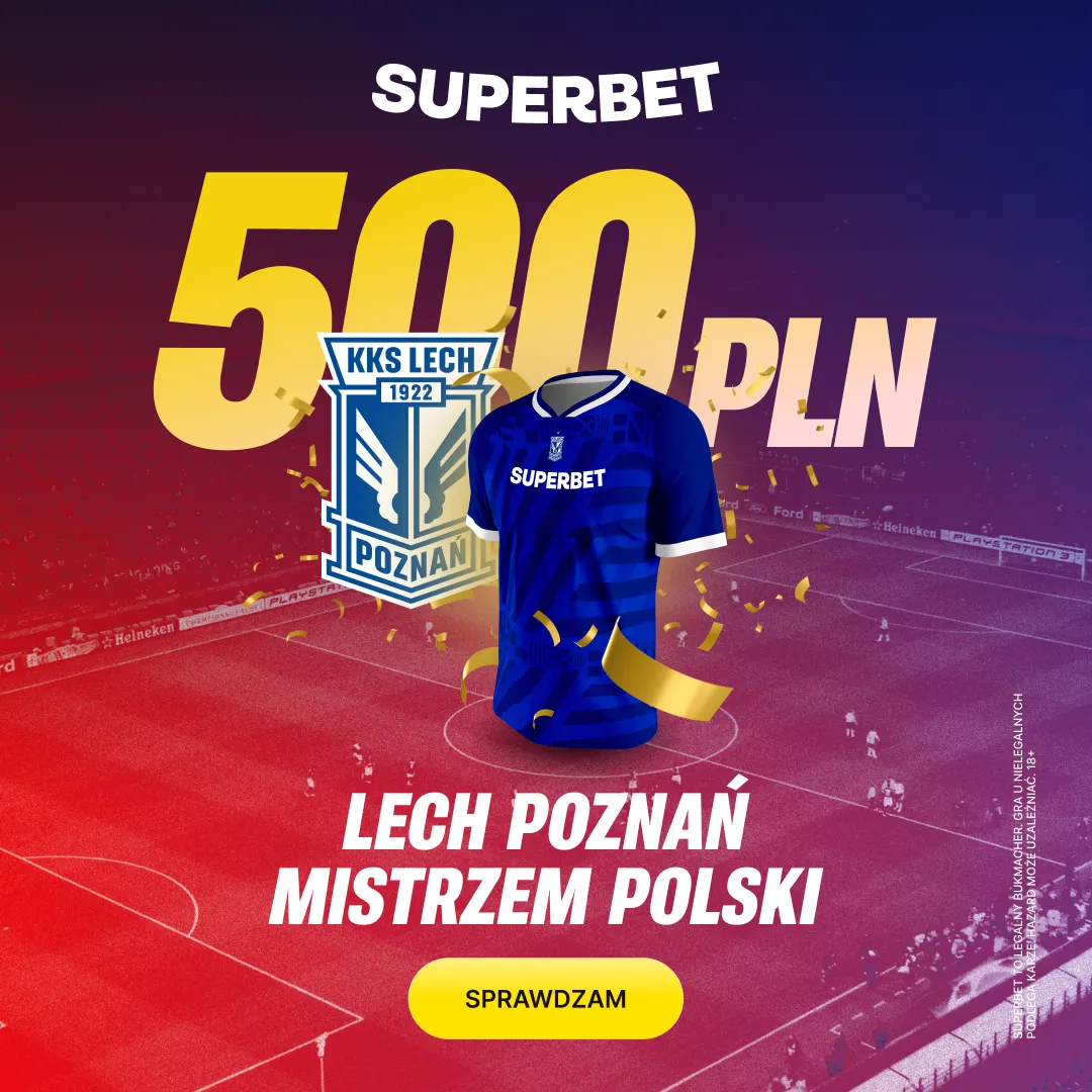 Superbet: Bonus 500 PLN za wygraną Lecha Poznań w meczu z Radomiakiem Radom
