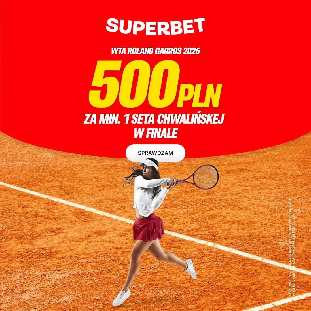 Superbet: Bonus 500 PLN za wygranie minimum jednego seta przez Maję Chwalińską w finale French Open 2026