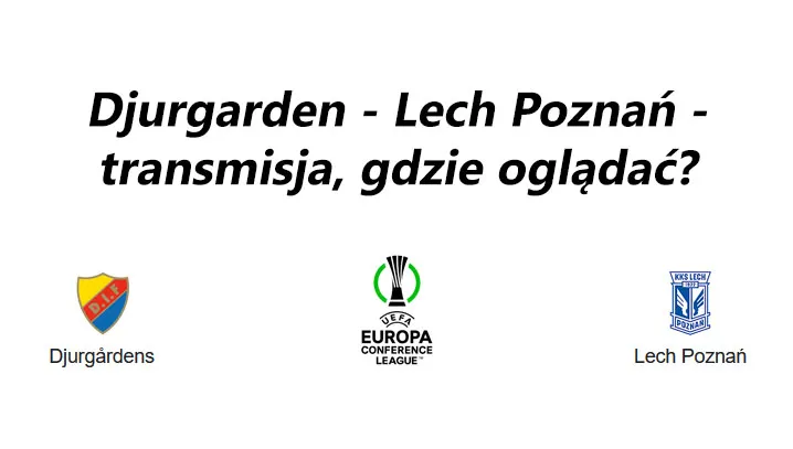 Djurgarden - Lech Poznań gdzie oglądać? 