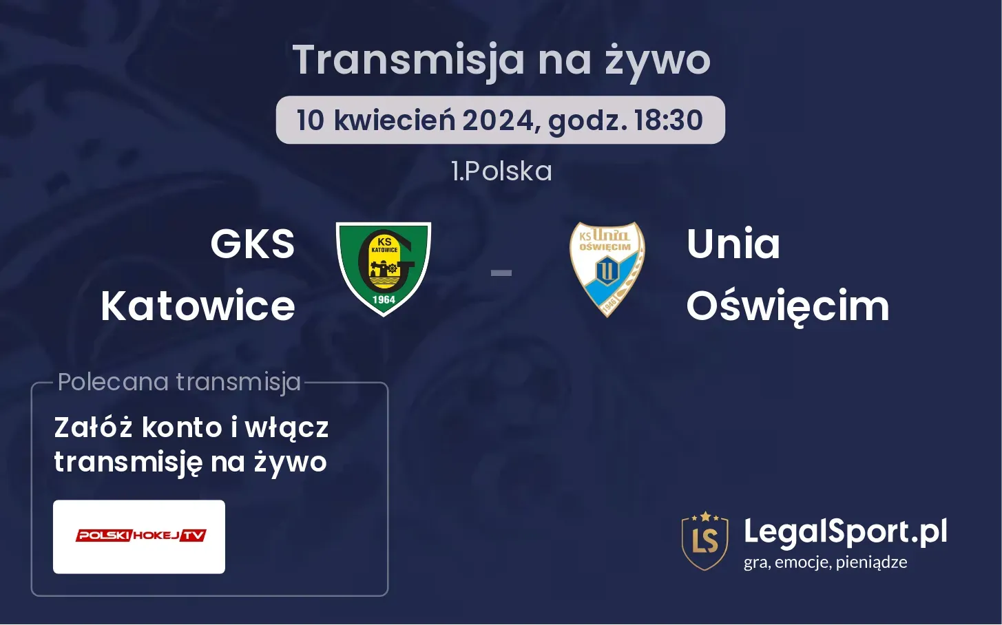 GKS Katowice - Unia Oświęcim transmisja na żywo