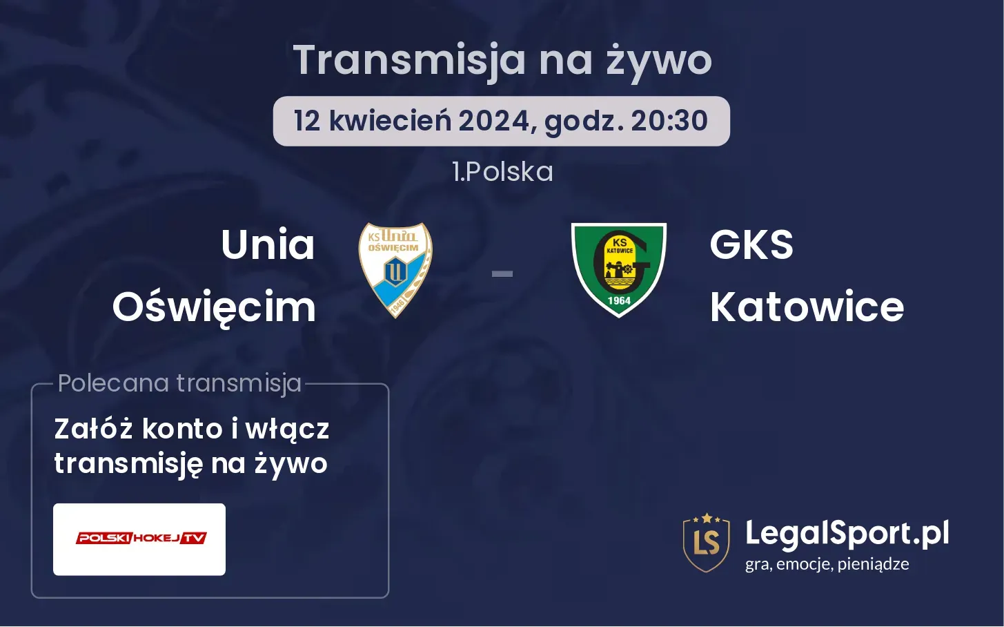 Unia Oświęcim - GKS Katowice transmisja na żywo