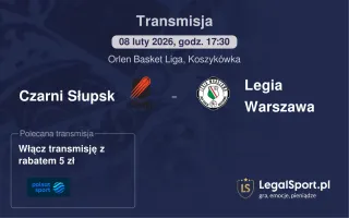 Czarni Słupsk - Legia Warszawa gdzie oglądać (08.02.2026)