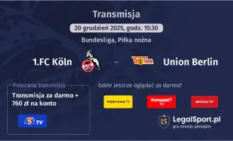 1.FC Köln - Union Berlin gdzie oglądać? (20.12)