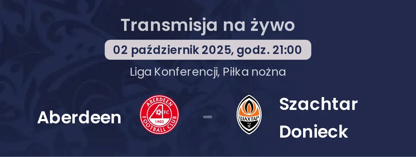 Aberdeen - Szachtar Donieck transmisja na żywo