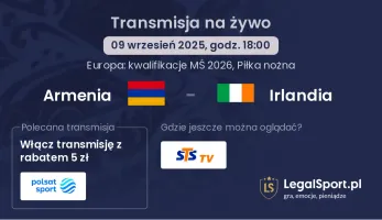 Armenia - Irlandia gdzie oglądać?